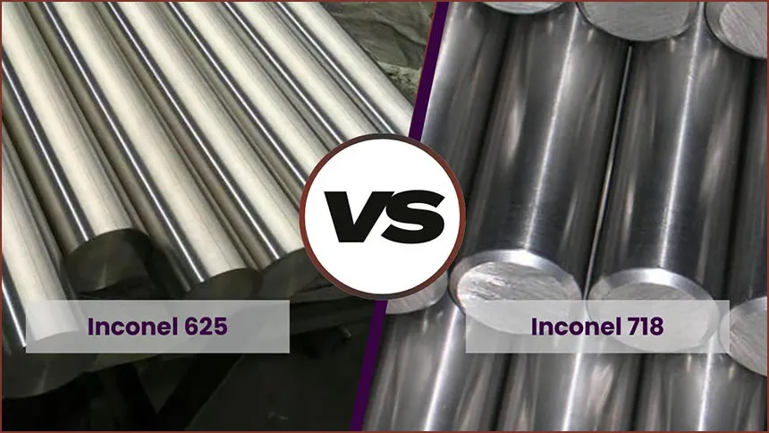 Inconel 625 vs Inconel 718: Key Differences, Properties and Applications
